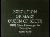 Thomas Alva Edison: Execution of Mary Queens of Scots (1895)