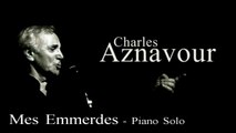 Charles Aznavour - Mes Emmerdes - Piano Solo