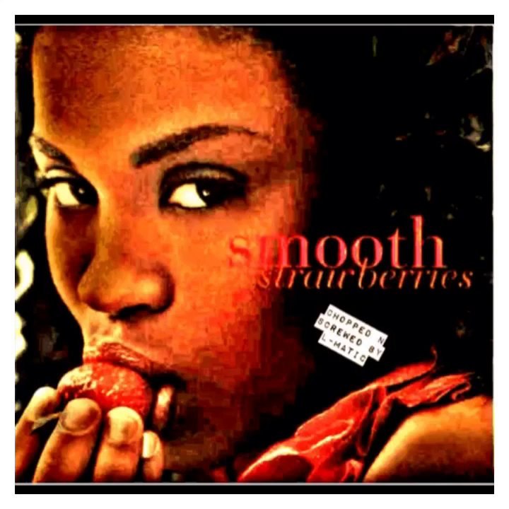Smooth - Strawberries (Chopped N Screwed)