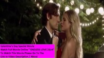 ❥❥❥ This Valentine's Day ❥❥❥ Watch Romantic Full Movie ♥♥♥ Endless Love (2014) ♥♥♥ Streaming HD With Your Love