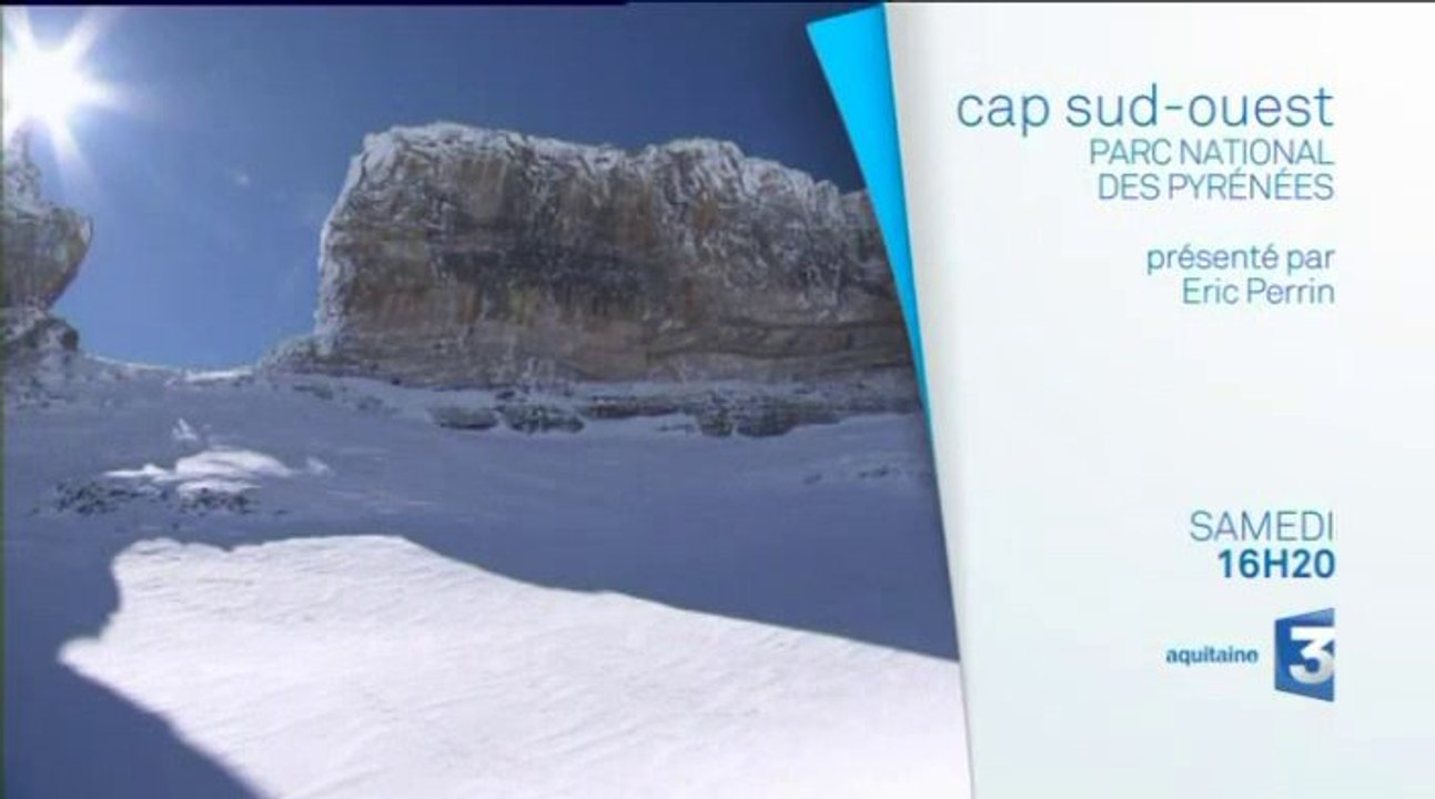 Cap Sud-Ouest : Parc National des Pyrénées, un hiver à Gavarnie