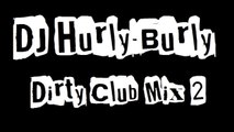 DJ Hurly-Burly - Dirty Club Mix 2