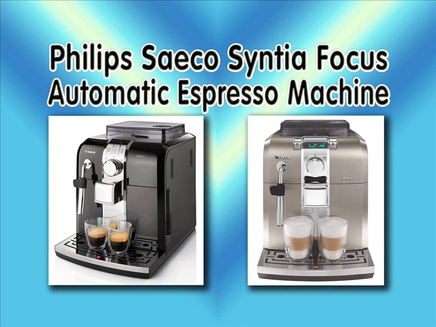 Philips Saeco Syntia Focus Automatic Espresso Machine Review - Best  Espresso Machine Reviews - video Dailymotion