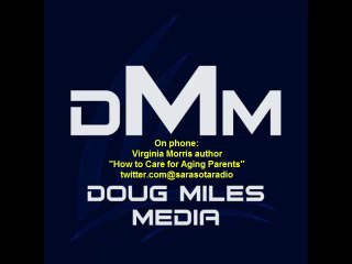 Virginia Morris "How to Care for Aging Parents" radio interview with Doug Miles