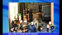 Bari | Assalto a Caveau Istituto Vigilanza