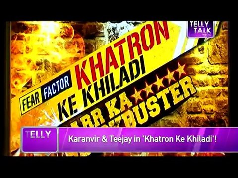 Khatron Ke Khiladi : Karanvir Bohra - Teejay to participate in the Show
