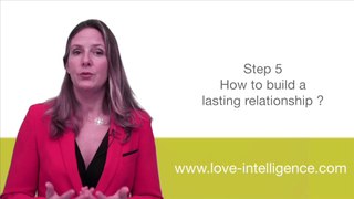 Love Intelligence Step 5: How to build a lasting relationship