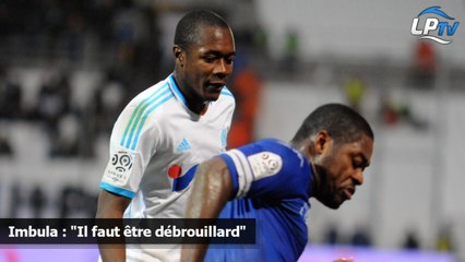 Imbula : "Il faut être débrouillard"
