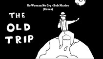 No Woman No Cry - Bob Marley (The Old Trip cover)