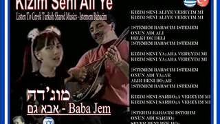מוג'דה - אבא  גם - baba jem Kizim Seni Aliye (Istemem Babacim)