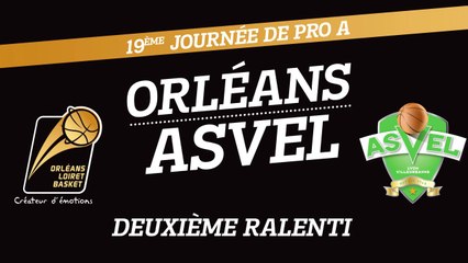Orléans Loiret Basket / Asvel - Deuxième Ralenti