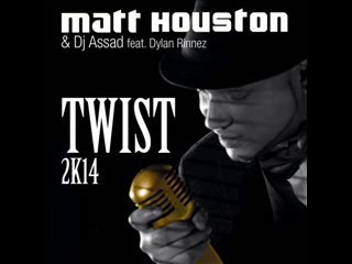 Matt Houston ft. Dj Assad et Dylan Rinnez - Twist 2K14