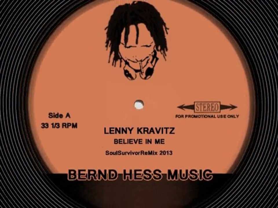 Lenny Kravitz - Believe In Me (SoulSurvivorRemix 2013 by Bernd Hess)