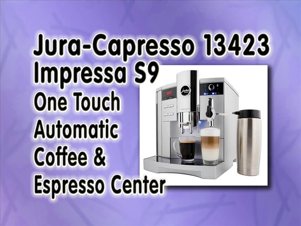 Jura-Capresso 13423 Impressa S9 One Touch Automatic Coffee Espresso Center/Maker - Best Automatic Espresso Coffee Machine Reviews