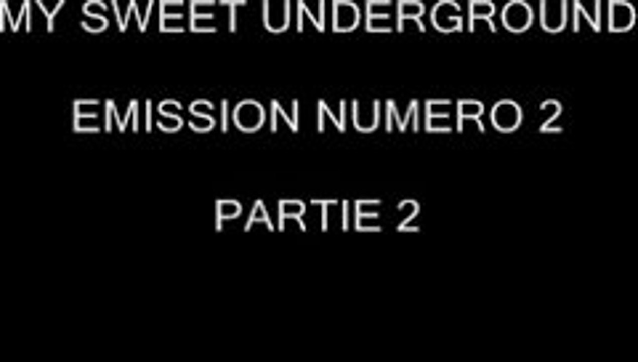 My sweet underground emission 2 partie 2