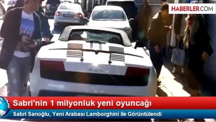 Sabri Sarıoğlu, Yeni Arabası Lamborghini ile Görüntülendi
