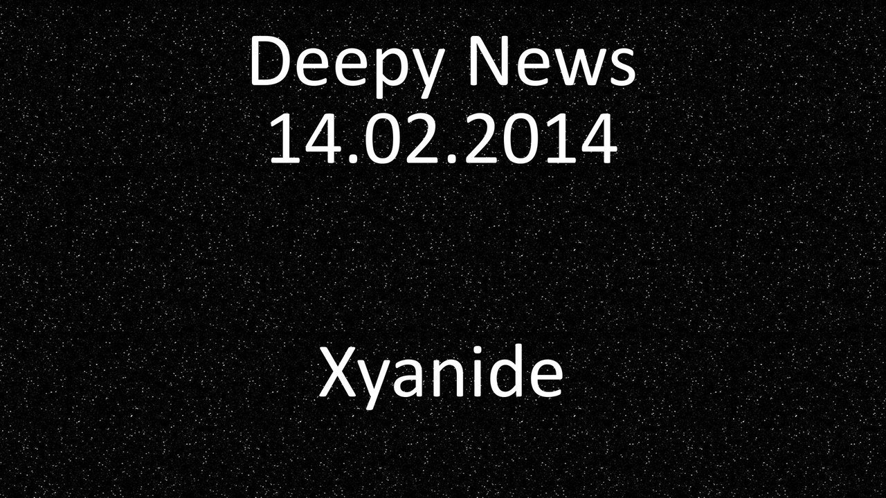 Deepy News - 14.02.2014 - Xyanide