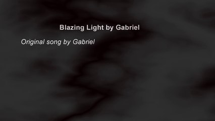 Blazing light by Gabriel - original song / original music musique originale