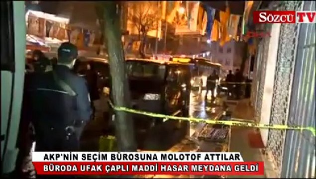 AKP'nin seçim bürosuna molotoflu saldırı