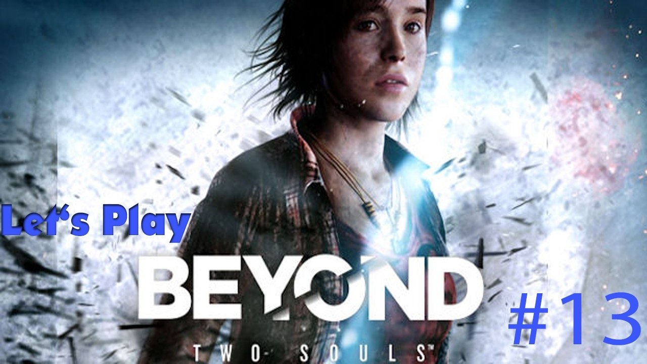 #13 Let's Play: Beyond Two Souls - Allein [DE | FullHD]