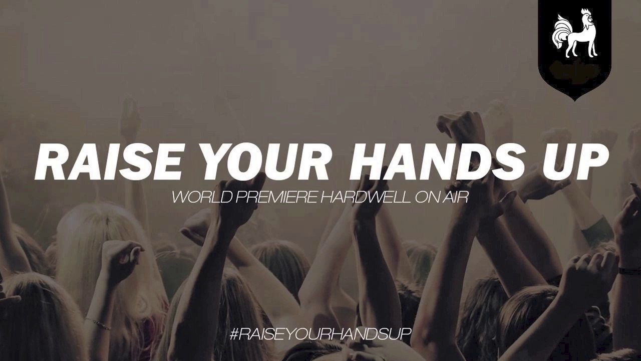 Raise Your Hands Up (World Premiere on Hardwell On Air)
