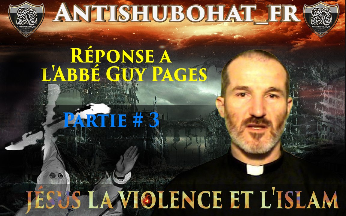 [Réponse 3] jésus la violence et l'islam [Abbé Guy Pages marche sur une mine]