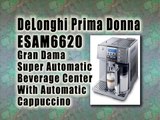 DeLonghi Prima Donna ESAM6620 Gran Dama Super Automatic Beverage Center With Automatic Cappuccino : Best Super Automatic Espresso Machine Reviews