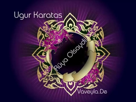 Ugur Karatas - Rüya OLsaydi ( seslisehir / seslisehir / seslisehir [ATİL_44]