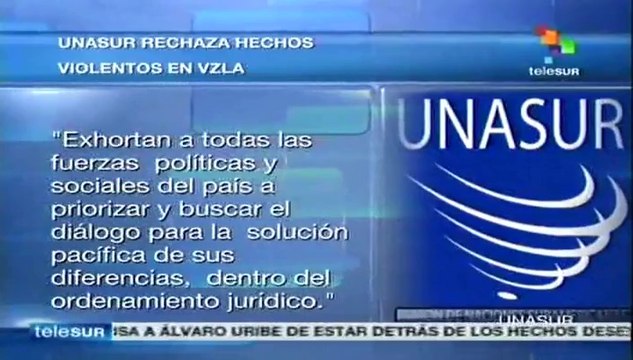 Unasur repudia los hechos violentos en Venezuela