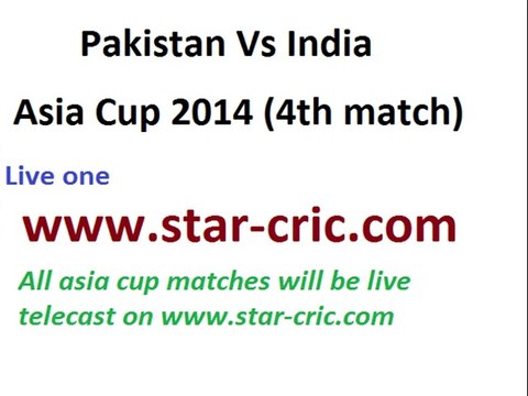 Pakistan vs India Asia cup 2014 live streaming