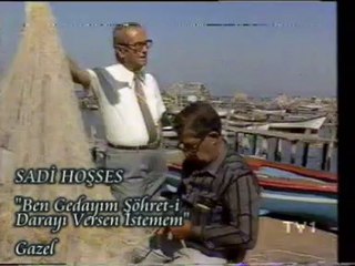 SADİ HOŞSES-BEN GEDAYIM ŞÖHRET-İ DARAYI VERSEN İSTEMEM