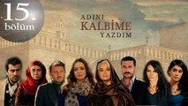 Adını Kalbime Yazdım 15. Bölüm