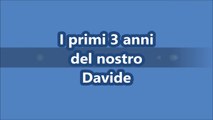 In 5 minuti la Meravigliosa Storia dei primi tre anni di Davide!