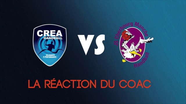 CREA HB OISSEL - JS CHERBOURG [La réaction du coach]