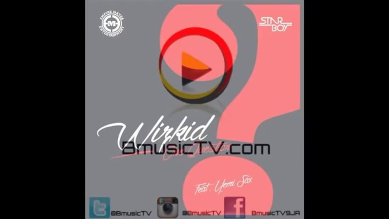 Wizkid Ft Yemi Sax -  One Question  (NEW OFFICIAL 2014)