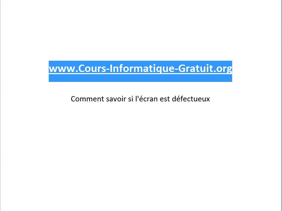Comment détecter un écran défectueux - Trucs et astuces - Cours informatique Windows Internet