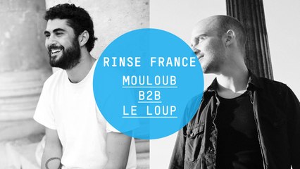Mouloud & Le Loup - Rinse France DJ Set
