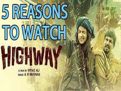 5 Reasons To Watch HIGHWAY | Alia Bhatt, Randeep Hooda, Imtiaz Ali & A R Rahman