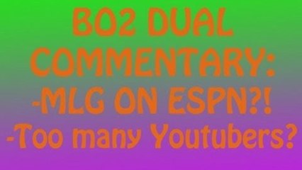 Bo2: COD ON ESPN?! + Too many youtubers?!