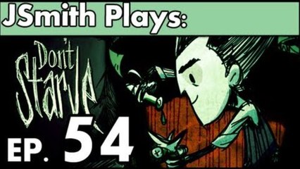 JSmith Plays Don't Starve- Ep. 54 [Back in Business]
