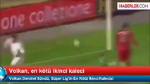 Volkan Demirel Söndü, Süper Lig'in En Kötü İkinci Kalecisi