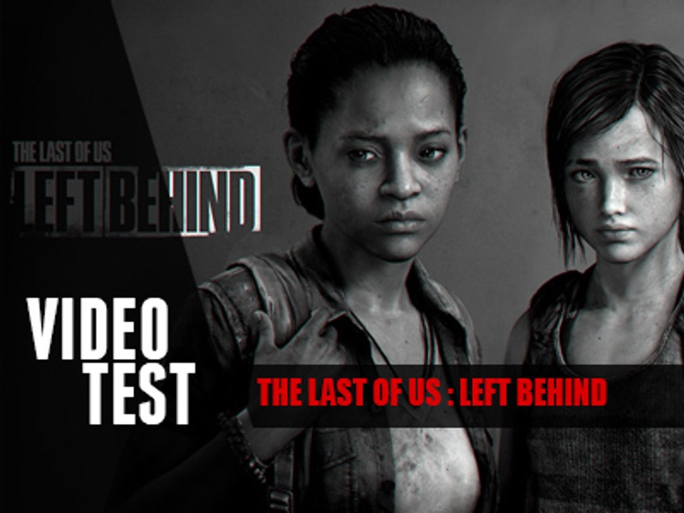 VidéoTest - The Last of Us : Left Behind