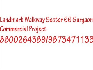 landmark sector 66 gurgaon 8800264389 walkway project deal