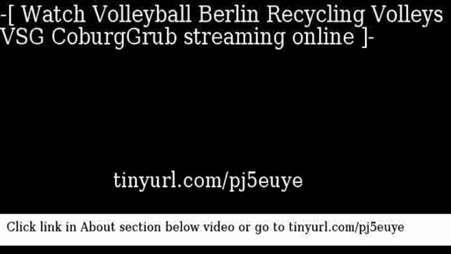 watch Volleyball Berlin Recycling Volleys VSG CoburgGrub online