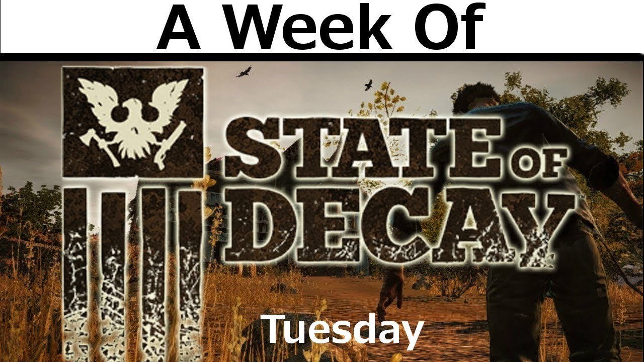 A Week of State of Decay! Tuesday- Night]