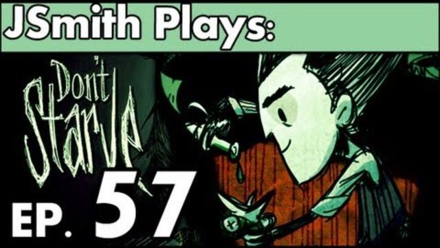 JSmith Play Don't Starve! Ep 57 [Posse]