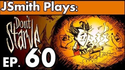 JSmith Plays Don't Starve! Ep. 60 [Filling Holes]