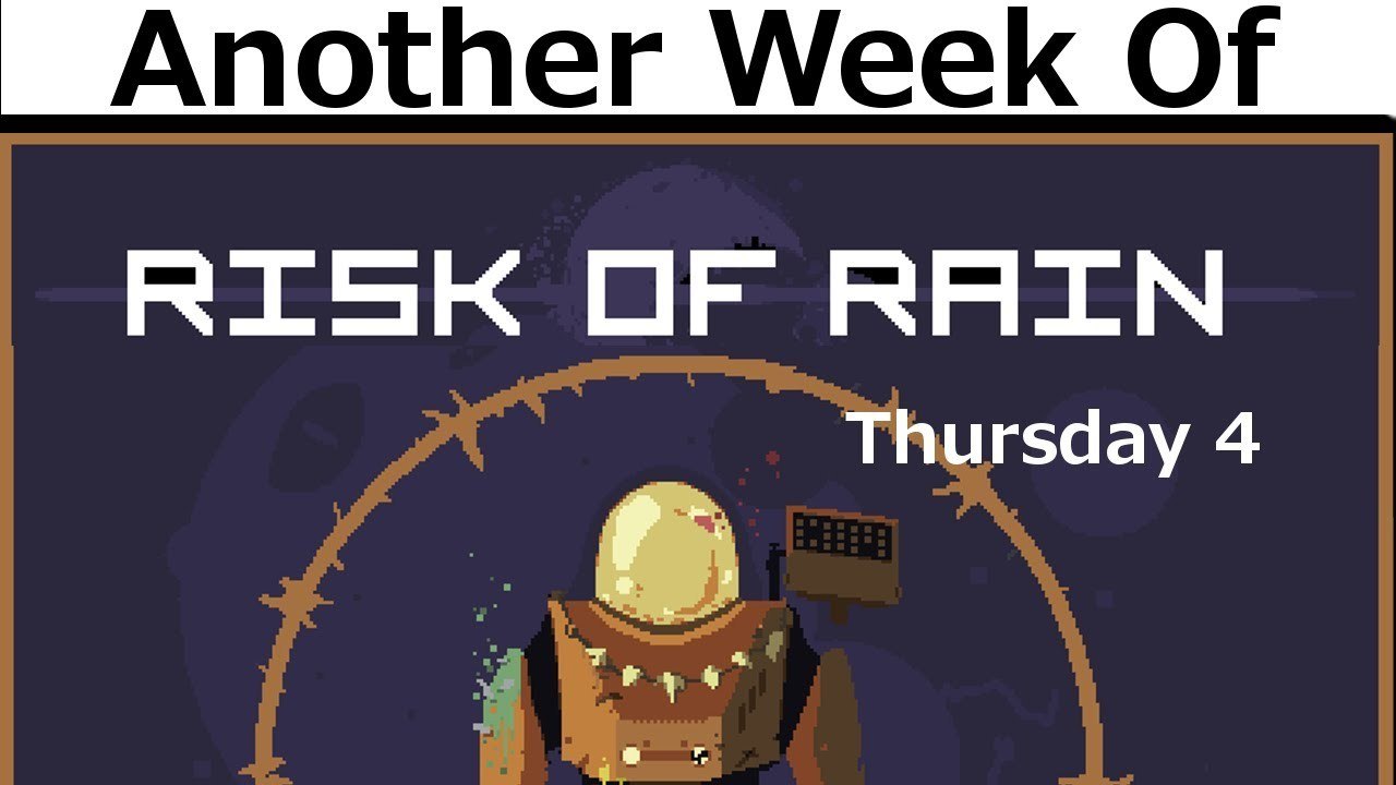 Another Week of Risk of Rain! [Thursday- Engine Rear]
