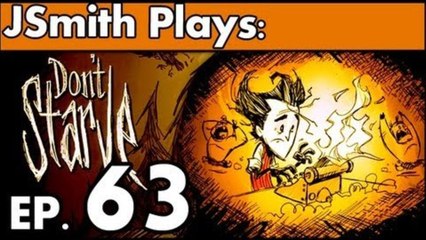 JSmith Plays Don't Starve! Ep. 63 [Flame On]