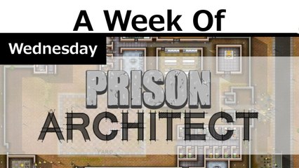 Week of Prison Architect! [Wednesday- Get Sacked]